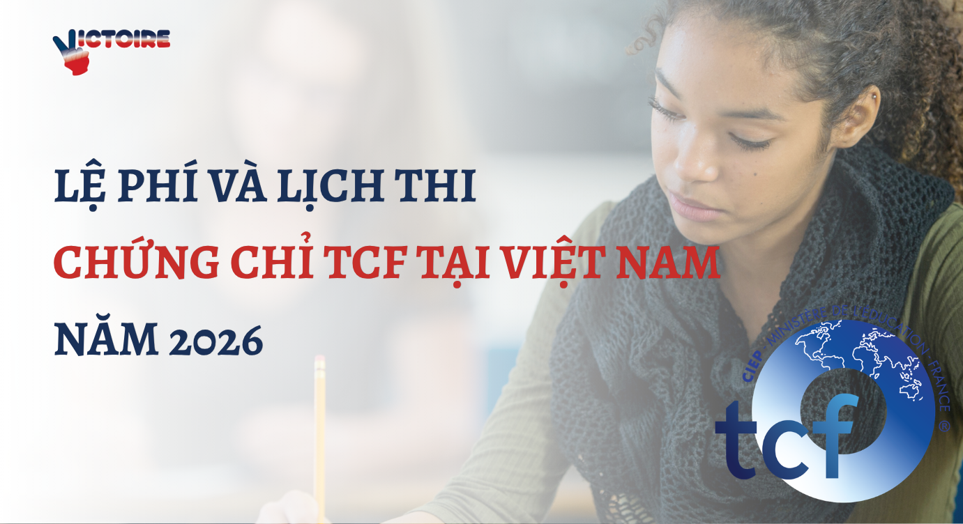 LỆ PHÍ VÀ LỊCH THI TCF TẠI VIỆT NAM NĂM 2026